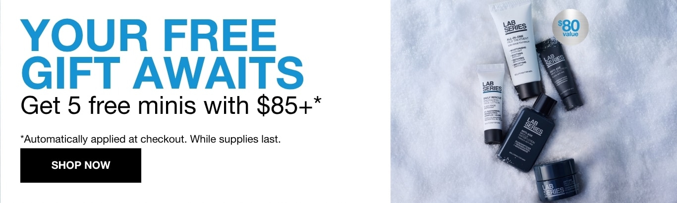 Your Free Gift Awaits Get it on orders $85+** **automatically applied at checkout